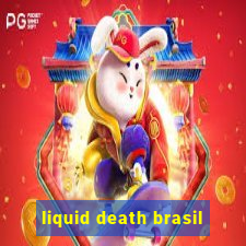 liquid death brasil